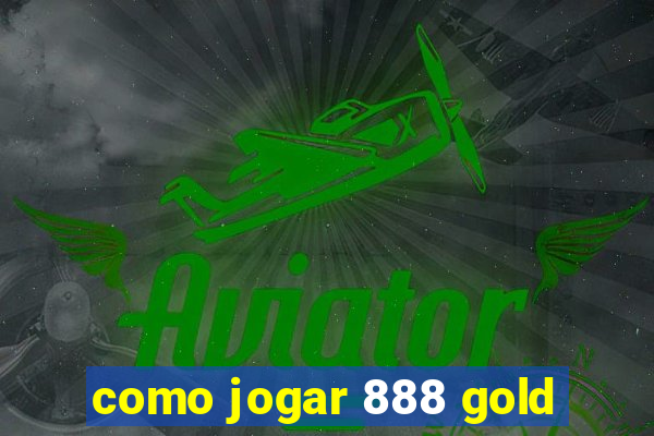 como jogar 888 gold